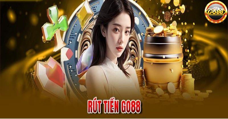 Giới Thiệu Về Rút Tiền Go88